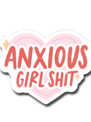 Anxious Girl Shit Sticker