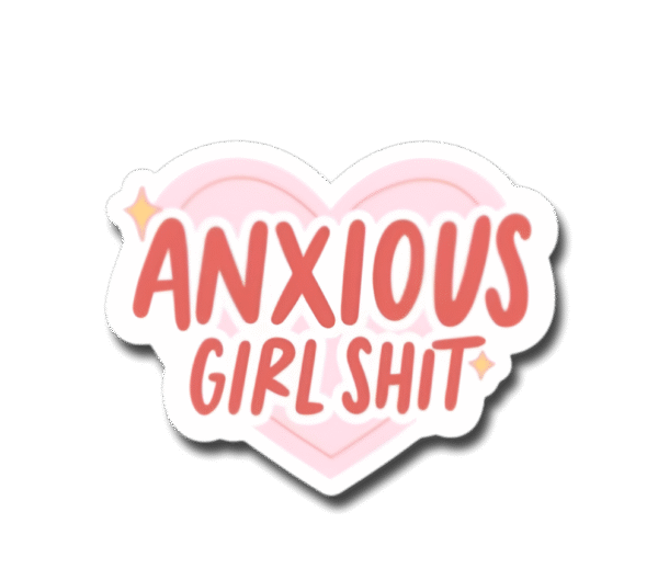 Anxious Girl Shit Sticker